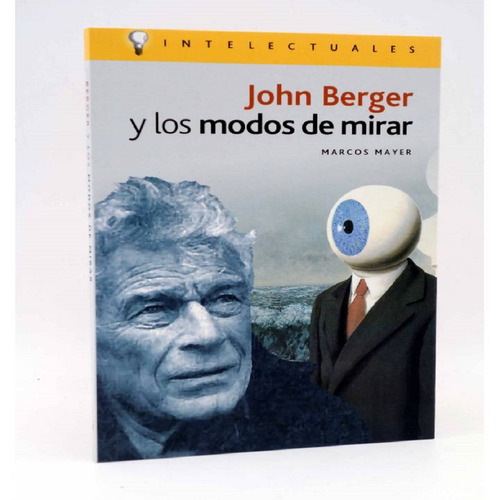 John Berger Y Los Modos De Mirar - Mayer Marcos
