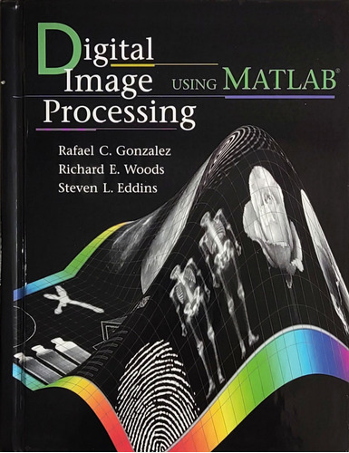 Digital Image Processing Using Matlab Rafael C. Gonzalez