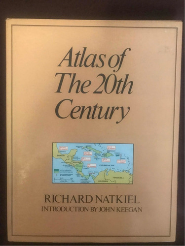 Atlas Of The 20th Century- Richard Natkiel Ed Facts On File