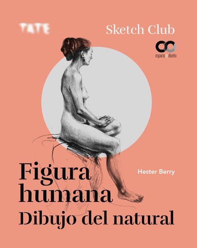 Figura humana. Dibujo del natural, de Berry, Hester. Serie Espacio de diseño Editorial Anaya Multimedia, tapa blanda en español, 2020