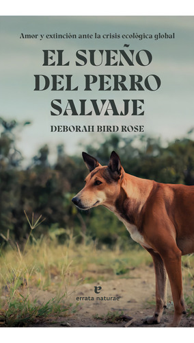 El Sueãâo Del Perro Salvaje, De Bird Rose, Deborah. Editorial Errata Naturae Editores S.l En Español