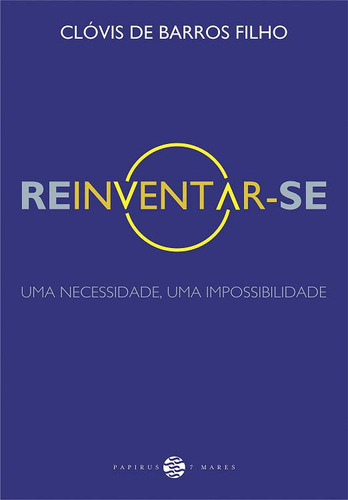 Libro Reinventar Se Uma Necessid Uma Impossibilidade De De B