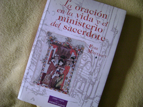 La Oracion En La Vida Y El Ministerio Del Sacerdote. C/nvo