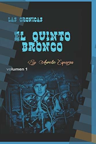 Libro : Las Cronicas El Quinto Bronco Volumen 1 - Esparza.