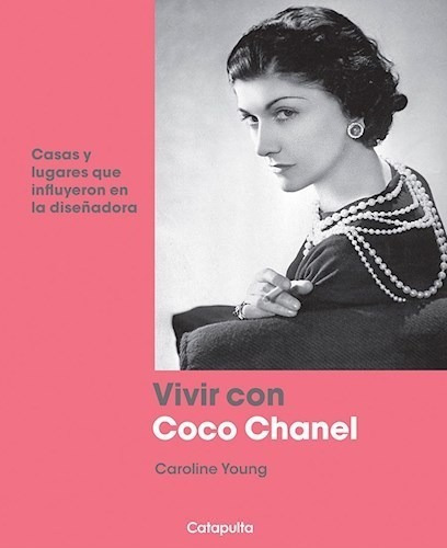 Vivir Con Coco Chanel Casas Y Lugares Que Influyeron En La