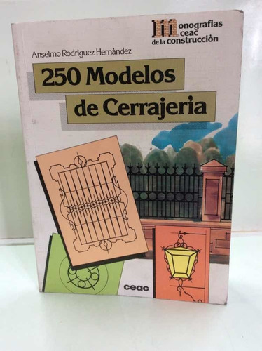 250 Modelos De Cerrajería - Anselmo Rodríguez - Construcción