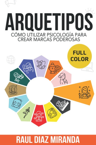 Libro Arquetipos Cómo Utilizar Psicología Para Crear Marcas