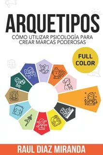 Libro Arquetipos Cómo Utilizar Psicología Para Crear Marcas