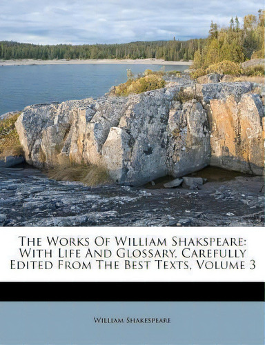 The Works Of William Shakspeare : With Life And Glossary, Carefully Edited From The Best Texts, V..., De  William Shakespeare. Editorial Nabu Press, Tapa Blanda En Inglés
