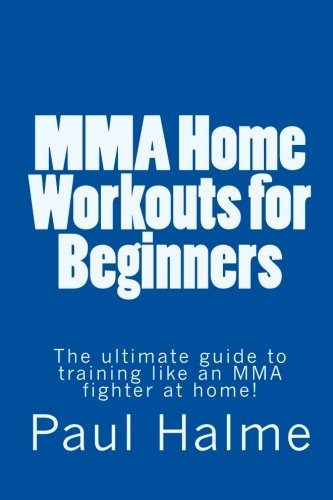 Mma Home Workouts For Beginners The Ultimate Guide To Traini