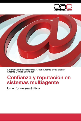 Libro: Confianza Y Reputación En Sistemas Multiagente: Un