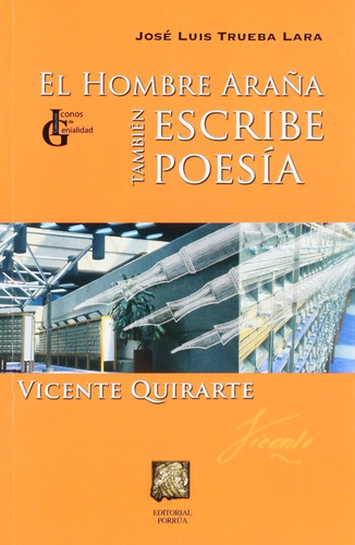 El Hombre Araña Tambien Escribe Poesia: Vicente Quirarte, De Trueba Lara, José Luis. Editorial Porrúa México En Español