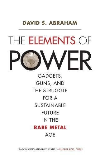 The Elements Of Power Gadgets, Guns, And The Struggle For A 