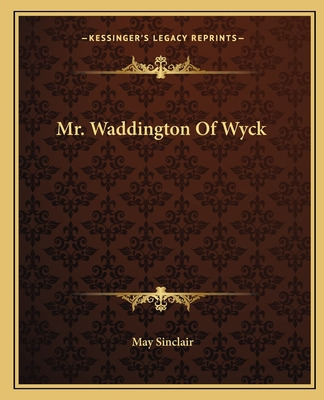 Libro Mr. Waddington Of Wyck - Sinclair, May