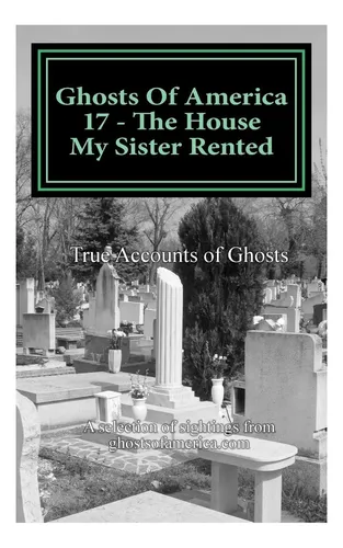Libro: Ghosts Of America 17 La Casa Que Alquiló Mi Hermana