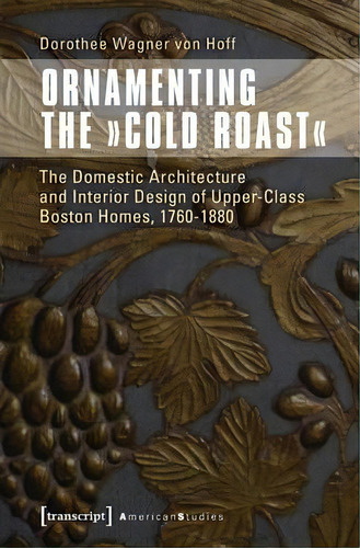 Ornamenting The 'cold Roast', De Dorothee Wagner Hoff. Editorial Transcript Verlag, Tapa Blanda En Inglés