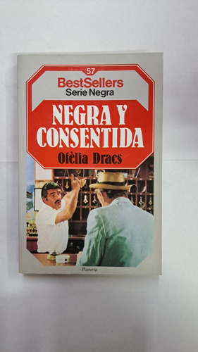 Negra Y Consentida-ofélia Dracs-ed:planeta-libreria Merlin