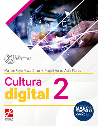 Cultura Digital 2. Serie Perspectivas: , De Meza Chao., Vol. 1. Editorial Patria Educación, Tapa Pasta Blanda, Edición 1 En Español, 2023