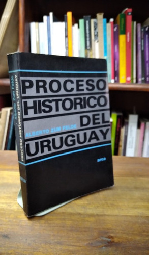 Proceso Historico Del Uruguay - Alberto Zum Felde