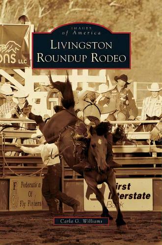 Livingston Roundup Rodeo, De Williams, Carla G.. Editorial Arcadia Lib Ed, Tapa Dura En Inglés