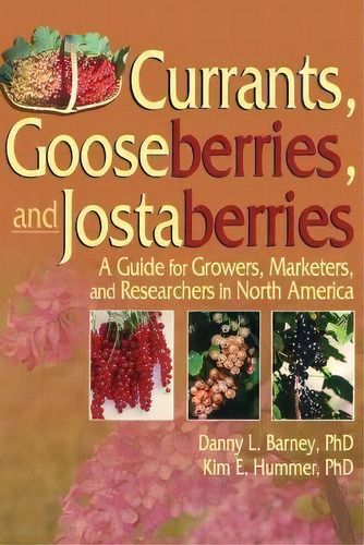 Currants, Gooseberries, And Jostaberries : A Guide For Grow, De Danny Barney. Editorial Taylor & Francis Ltd En Inglés