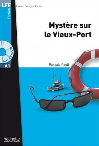 Mystere Sur Le Vieux-port + Cd Audio Mp3 (a1) - 1ªed.(2011), De Pascale Paoli. Editora Hachette, Capa Mole, Edição 1 Em Francês, 2011