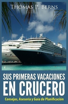 Sus Primeras Vacaciones En Crucero - Thomas P Berns