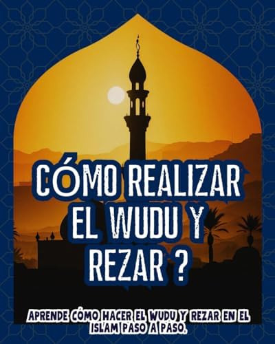 Libro: Cómo Realizar El Wudu Y Rezar: Aprende Cómo Hacer El