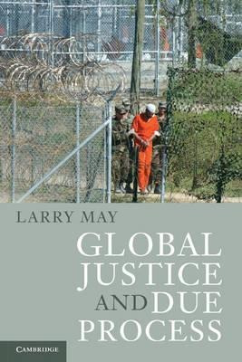 Global Justice And Due Process - Larry May