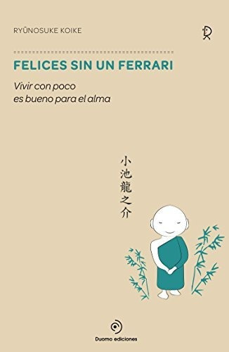 Libro : Felices Sin Un Ferrari Vivir Con Poco Es Bueno Para