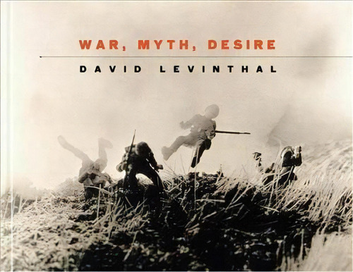 David Levinthal: War, Myth, Desire, De Bruce Barnes. Editorial George Eastman House, Tapa Dura En Inglés