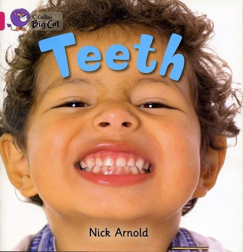 Teeth - Band 1a - Big Cat Kel Ediciones, de Arnold, Nick. Editorial HARPER COLLINS PUBLISHERS UK en inglés