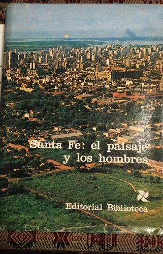 Libro Santa Fe: El Paisaje Y Los Hombres Ed.biblioteca