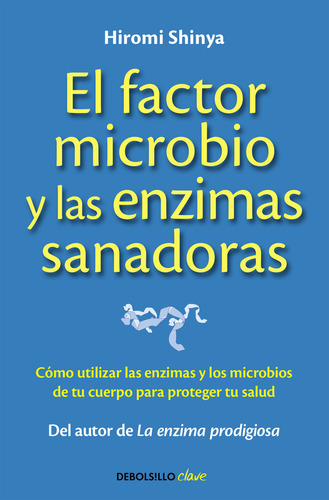 Factor Microbio Y Las Enzimas Sanadoras,el - Shinya,hiromi