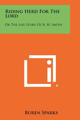 Libro Riding Herd For The Lord: Or The Life Story Of R. W...