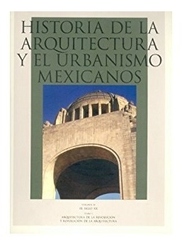 Historia De La Arquitectura Y El Urbanismo Mexicanos.