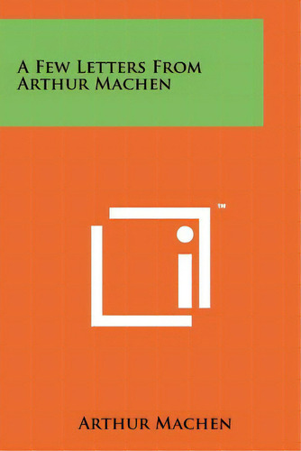 A Few Letters From Arthur Machen, De Machen, Arthur. Editorial Literary Licensing Llc, Tapa Blanda En Inglés