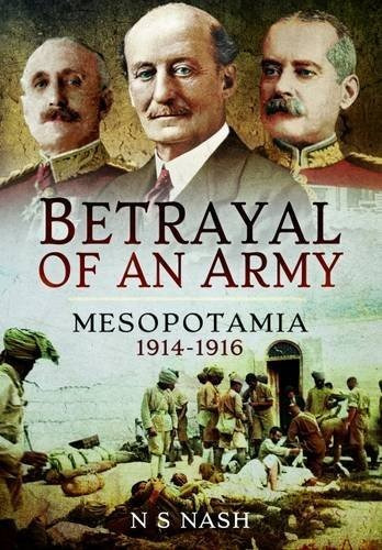 Betrayal Of An Army Mesopotamia 19141916