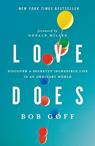 Book : Love Does: Discover A Secretly Incredible Life In ...