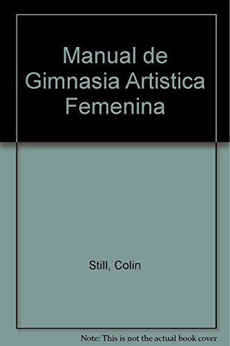 Libro Manual De Gimnasia Artistica Femenina De Colin Still E