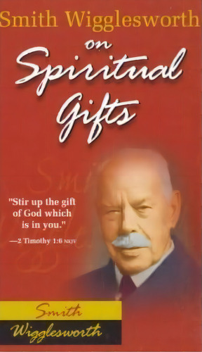Smith Wigglesworth On Spiritual Gifts, De Smith Wigglesworth. Editorial Whitaker House,u.s., Tapa Blanda En Inglés