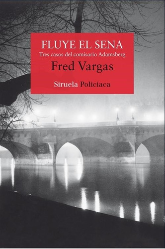 Fluye El Sena Fred Vargas Siruela