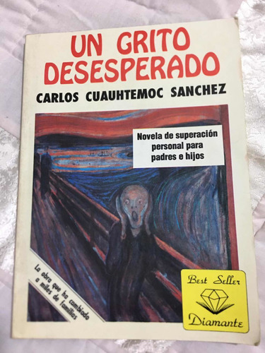 Un Grito Desesperado Autor Carlos Cuauhtémoc Sanchez Editori