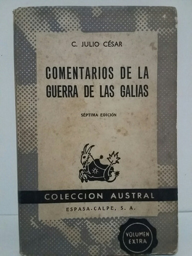 Comentarios De La Guerra De Las Galias. Por C. Julio César. 