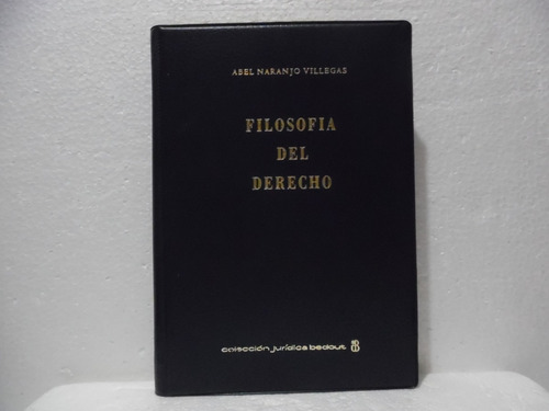 Filosofía Del Derecho / Abel Naranjo Villegas / Bedout 