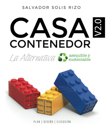 Libro: Casa Contenedor V2.0 - La Alternativa Asequible Y Sus