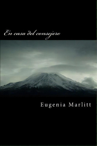 En Casa Del Consejero, De Eugenia Marlitt. Editorial Createspace Independent Publishing Platform, Tapa Blanda En Español