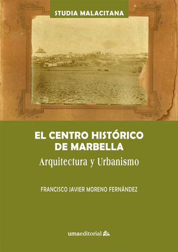 El Centro Historico De Marbella, De Moreno Fernandez, Francisco Javier. Uma Editorial, Tapa Blanda En Español