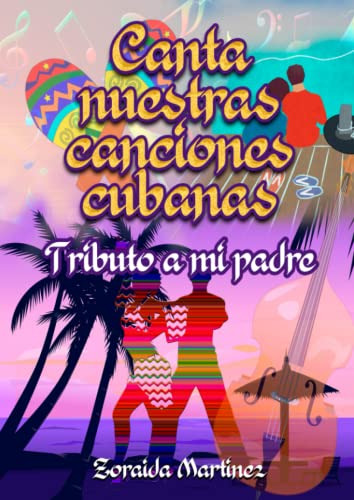 Canta Nuestras Canciones Cubanas: Tributo A Mi Padre