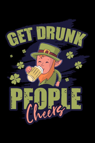 Libro: Get Drunk People Cheers: Dot Grid Jounal Todo Exercis